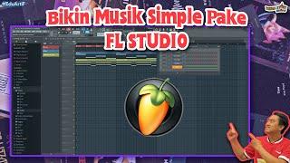 CARA MUDAH BIKIN MUSIK SIMPLE DI FL STUDIO