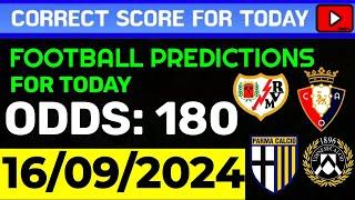 TODAY CORRECT SCORE PREDICTIONS 16/09/2024/FOOTBALL PREDICTIONS TODAY/SOCCER BETTING TIPS/SURE WIN.