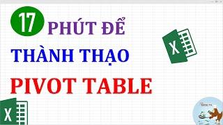 Thành thạo Pivot table excel trong 17 phút