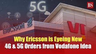 Why Ericsson is Eyeing New 4G and 5G Orders from Vodafone Idea