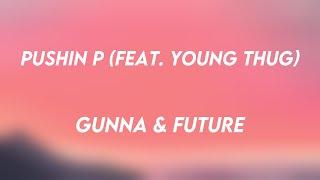 pushin P (feat. Young Thug) - Gunna & Future [Lyrics Video] 