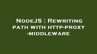 NodeJS : Rewriting path with http-proxy-middleware