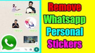 How to remove Whatsapp personal stickers ?