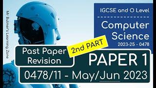 0478/0984 IGCSE Computer Science 2023 May-June - Paper 1 Walkthrough - Part 2