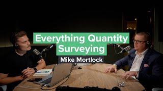Everything Quantity Surveying with Mike Mortlock