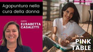 Agopuntura per la fertilità e la cura della donna - Pink Table con Elisabetta Casaletti