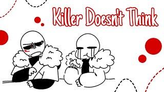 Killer Doesn't Think || Undertale AU Comic Dub (ft. @dremiphamusofsmoke563)