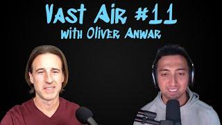 Vast Air #11: Oliver Anwar