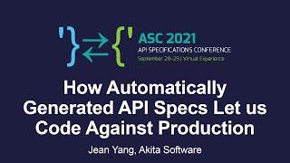 How Automatically Generated API Specs Let us Code Against Production - Jean Yang, Akita Software