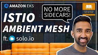 Istio Ambient Mesh - Ditch the Sidecar! | ft. Ram Vennam (solo.io)