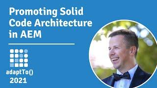 Promoting Solid Code Architecture in AEM