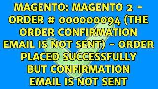 Magento 2 - Order # 000000094 (The order confirmation email is not sent) - Order Placed...