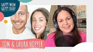 Tom and Laura Hopper | HAPPY MUM HAPPY BABY: THE PODCAST | AD