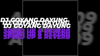 DJ GOYANG DAYUNG SPEED UP & REVERB