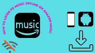 how to listen to music offline on amazon music