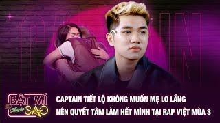 Captain tiết lộ không muốn MẸ LO LẮNG nên quyết tâm LÀM HẾT MÌNH tại Rap Việt Mùa 3