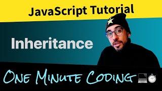 JavaScript inheritance - What is it and why? (1 minute coding)