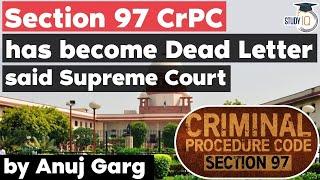 Section 97 in Code of Criminal Procedure 1973 - Why Supreme Court has said that it a Dead Letter?