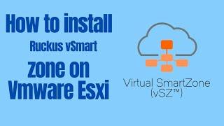 How to install Ruckus vSmart Zone on Vmware Esxi Server