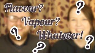 Flavour? Vapour? Whatever! | Thevapingbeardsman