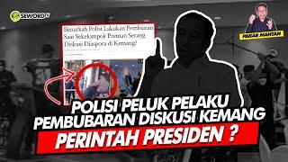 Alifurrahman: POLISI PELUK PELAKU PEMBUBARAN DISKUSI KEMANG, PERINTAH PRESIDEN?