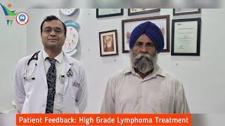 Patient Feedback | High grade Lymphoma Treatment | Dr. Deepak Singla, Medical Oncologist