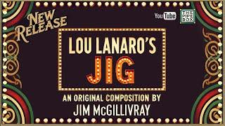 "Lou Lanaro's Jig" – Jim McGillivray’s New Bagpipe Tune - * Free Download