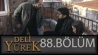 Deli Yürek 88.Bölüm Tek Part İzle (HD)