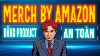 Tập 5: Cách đăng sản phẩm lên Merch By Amazon An Toàn, KHÔNG BỊ REJECT