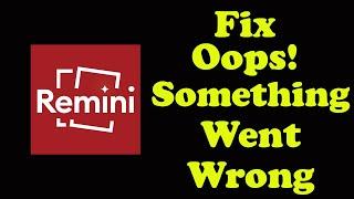 Fix Remini Oops Something Went Wrong Problem in Android