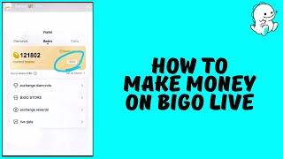 How to Make Money On Bigo Live App