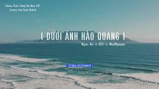 Dưới Ánh Hào Quang || Lyrics | Phía sau lưng ta có ngàn mũi dao, quanh ta bao nhiêu lời dèm pha....