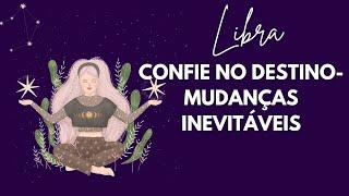 LIBRA ️CONFIE NO DESTINO-MUDANÇAS INEVITÁVEIS  -  #signos #tarot #libra