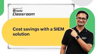 Cost savings with a SIEM solution | Shield Classroom | ManageEngine