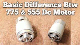 Basic Difference btw 555 & 775 DC Motor, Beware From Fraud Motor