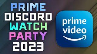 How to Create a Prime Video Watch Party on Discord - Updated 2023