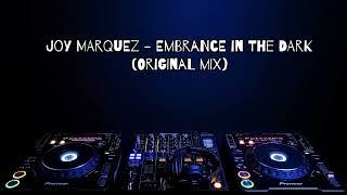 Joy Marquez - Embrace In The Dark (Original Mix)