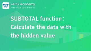 [WPS Academy] 1.5.9 Excel: SUBTOTAL function：Calculate the data with the hidden value
