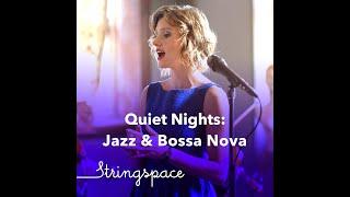 Quiet Nights: Jazz & Bossa Nova Album (58 mins) | Stringspace | Briana + Band + Orchestra ALL VIDEOS