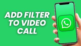 How to Add Filter on WhatsApp Video Call (iPhone/Android)