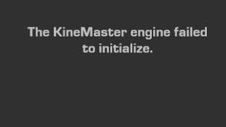 How to remove The KineMaster engine failed to initialize error