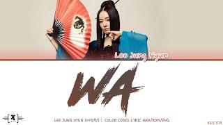 Lee Jung-hyun (이정현) - "Wa (와)" Lyrics [Color Coded Han/Rom/Eng]