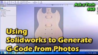Using Solidworks to Generate G-Code from Photos - Ask a Tech #68