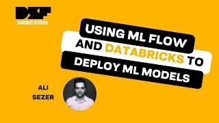 Using ML flow and Databricks to deploy ML models in Production - Data Science Festival