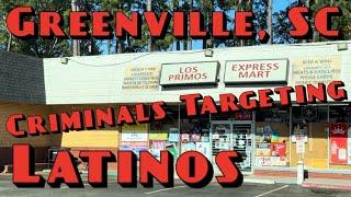 Greenville, SC Latino Community Being Targeted By Criminals As Cops Refuse To Help Hispanics