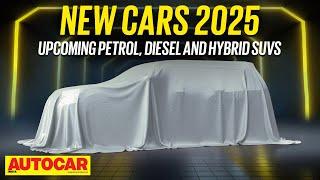 2025 New SUV special: Petrol, diesel & hybrid models coming soon | New Cars 2025 Ep.2| Autocar India