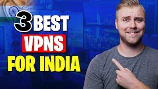 3 Best VPNs for India That Are SUPER Private and Fast in 2025