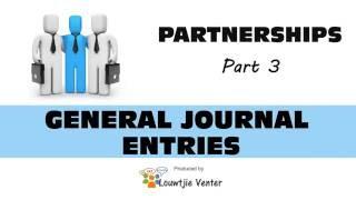 Partnerships 3 - GENERAL JOURNAL ENTRIES