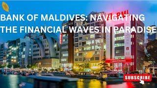 Bank of Maldives: Navigating the Financial Waves in Paradise