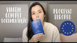 DOCUMENTAÇÃO VIAGEM COM PET |  PROCESSO EUROPEU